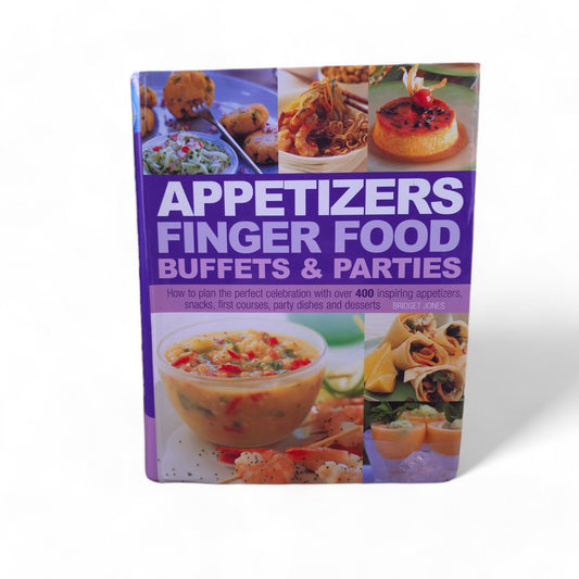 Appetizers Finger Food Buffets & Parties 400 Inspiring Appetizers Snaks Dessert